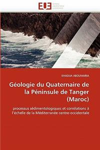 Géologie Du Quaternaire de la Péninsule de Tanger (Maroc)