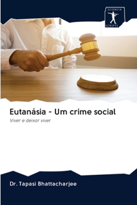 Eutanásia - Um crime social