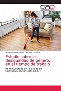 Estudio sobre la desigualdad de género, en el tiempo de trabajo