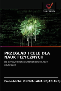 PrzeglĄd I Cele Dla Nauk Fizycznych