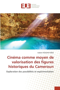 Cinéma comme moyen de valorisation des figures historiques du Cameroun