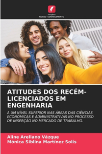 Atitudes DOS Recém-Licenciados Em Engenharia