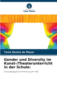 Gender und Diversity im Kunst-/Theaterunterricht in der Schule