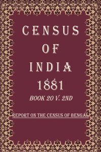 Census of India 1881: Report On The Census Of Bengal Volume Book 9 3rd [Hardcover]