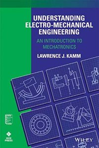Understanding Electro-Mechanical Engineering: An Introduction to Mechatronics