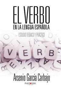 El Verbo En La Lengua Espanola: Estudio Teorico y Practico