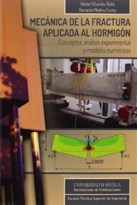Mecanica de la fractura aplicada al hormigon.: Conceptos, analisis experimental y modelos numericos