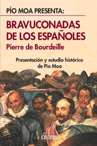 Bravuconadas de los Espanoles: Presentation y estudio historico de Pio Moa