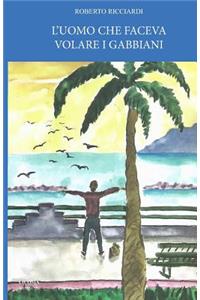 L'Uomo Che Faceva Volare I Gabbiani