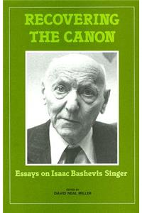 Recovering the Canon: Essays on Isaac Bashevis Singer