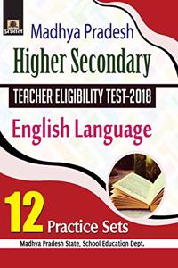 MADHYA PRADESH HIGHER SECONDARY TEACHER ELIGIBILITY TEST-2018 ENGLISH LANGUAGE 12 PRACTICE SETS