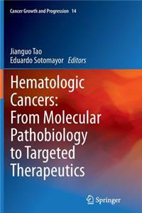 Hematologic Cancers: From Molecular Pathobiology to Targeted Therapeutics