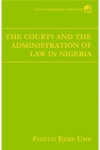The Courts and the Adminstration of Law in Nigeria