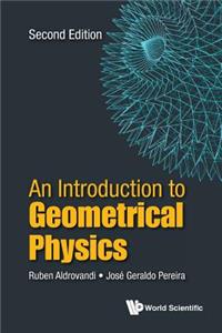Introduction to Geometrical Physics, an (Second Edition)