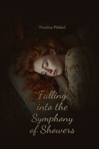 Falling into the Symphony of Showers