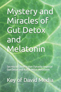 Mystery and Miracles of Gut Detox and Melatonin