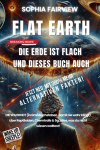FLAT EARTH DIE ERDE IST FLACH UND DIESES BUCH AucH