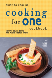 Guide to Cooking for One Cookbook