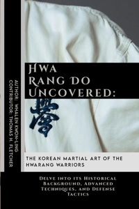 Hwa Rang Do Uncovered