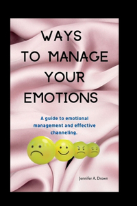 Ways to manage your emotions