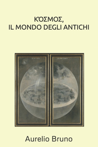 ΚΌΣΜΟΣ, Il Mondo Degli Antichi