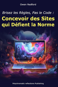 Brisez les Règles, Pas le Code