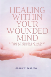 Healing within your wounded mind
