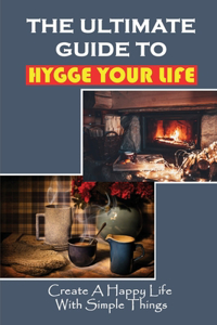 The Ultimate Guide To Hygge Your Life