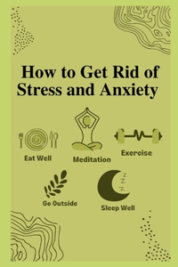 How to Get Rid of Stress and Anxiety