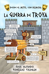 Desde el Mito con Humor: La Guerra de Troya