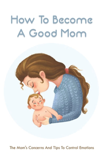 How To Become A Good Mom