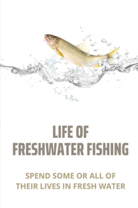 Life Of Freshwater Fishing