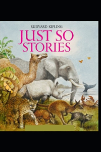 Just So Stories BY Rudyard Kipling