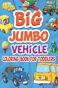 Big Jumbo Vehicle Coloring Book For Toddlers