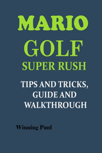 Mario Golf Super Rush Tips and Tricks, Guide and Walkthrough