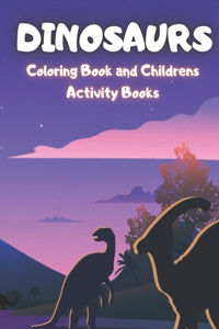 Dinosaurs: Coloring Book and Childrens Activity Books Cute and Fun Dinosaur and Coloring Book for Kids & Toddlers - Activity Books 4-8: 26 pages coloring