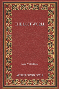 The Lost World - Large Print Edition