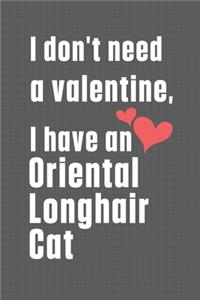 I don't need a valentine, I have a Oriental Longhair Cat