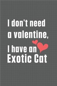 I don't need a valentine, I have a Exotic Cat