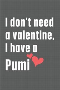 I don't need a valentine, I have a Pumi