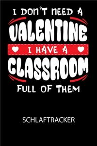 I don't need a valentine I have a classroom full of them - Schlaftracker
