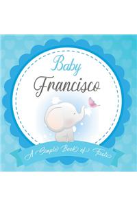 Baby Francisco A Simple Book of Firsts: First Year Baby Book a Perfect Keepsake Gift for All Your Precious First Year Memories