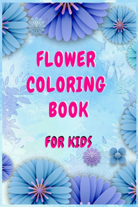 Flower coloring books for kids: A Children's Coloring Book for Any Ages