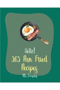 Hello! 365 Pan Fried Recipes