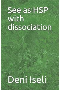 See as HSP with dissociation