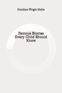 Famous Stories Every Child Should Know