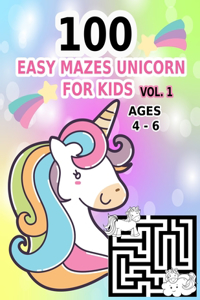 100 Easy Mazes Unicorn for Kids Vol. 1 Ages 4 - 6