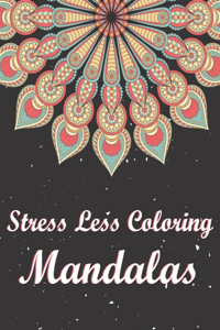 Stress Less Coloring Mandalas