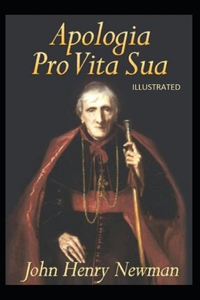 Apologia Pro Vita Sua Illustrated