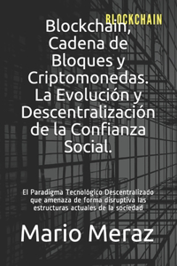 Blockchain, Cadena de Bloques y Criptomonedas.